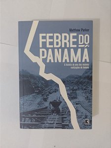 Febre do Panamá - Matthew Parker