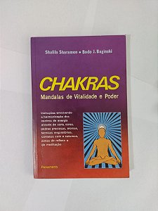 Chakras: Mandalas de Vitalidade e Poder - Shalila Sharamon e Bodo J. Baginski