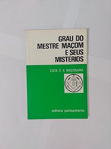 Grau do Mestre Maçom e seus Mistérios - Jorge adoum