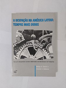 A Ocupação na América Latina: Tempos Mais Duros - Nadya A. Castro e Claudio S. Dedecca