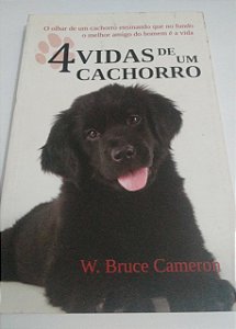 4 vidas de um cachorro - W. Bruce Cameron