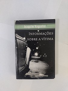Informações Sobre a Vítima - Joaquim Nogueira (Livros Coloridos)
