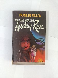 As Duas Vidas de Audrey Rose - Frank De Fellita