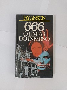 666 O Limiar do Inferno - Jay Anson - Capa Dura
