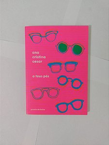 A Teus Pés - Ana Cristina Cesar - Poesia (marcas)