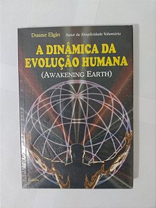 A Dinâmica da Evolução Humana - Duane Elgin