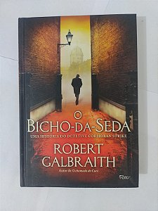 O Bicho-da-Seda - Robert Galbraith