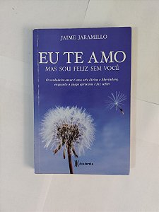 Eu te Amo, Mas sou Feliz sem Você - Jaime Jaramillo