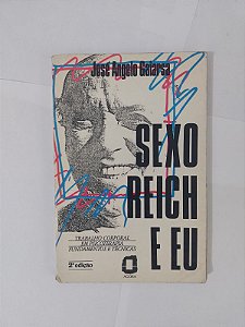 Sexo, Reich e Eu - José Angelo Gaiarsa