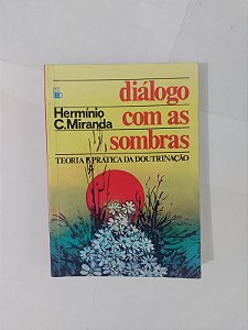 Diálogo com as Sombras - Hermínio C. Miranda