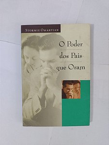 O Poder dos Pais que Oram - Stormie Omartian