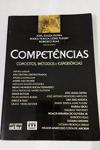 Competências : Conceitos, Métodos e Experiências - Joel Souza Dutra/ Maria Tereza Leme Fleury/ Roberto Ruas