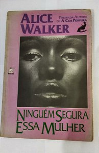Ninguém Segura essa Mulher - Alice Walker