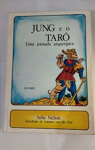 Jung e o Tarô: Uma Jornada Arquitípica - Sallie Nichols