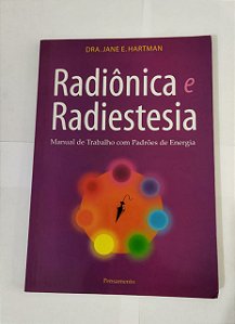 Radiônica e Radiestesia - Dra. Jane E. Hartman