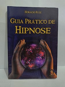Guia Prático de Hipnose - Horacio Ruiz