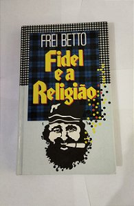 Fidel e a Religião - Frei Betto