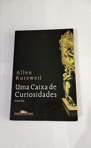 Uma Caixa de Curiosidades - Allen Kurzweil