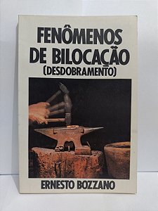 Fenômenos de Bilocação ( Desdibramento) - Ernesto Bozzano