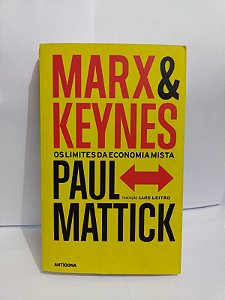 Marx e Keynes: Os Limites da Economia Mista - Paul Mattick