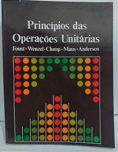 Princípios das Operações Unitárias - Alan S. Foust, Wenzel, Clump, Maus e Andersen