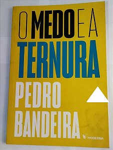 O medo e a Ternura - Pedro Bandeira