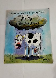 Mumu A Vaquinha Jururu - Jeanne Willis e Tony Ross