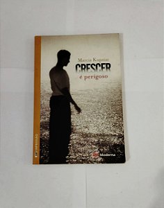 Crescer É Perigoso - Marcia Kupstas