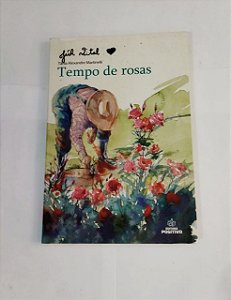 Tempo de Rosas - Tânia Alexandre Martinelli