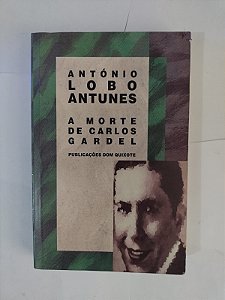A Morte de Carlos Gardel - António Lobo Antunes