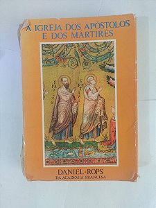 A Igreja dos Apóstolos e dos Mártires - Daniel-Rops