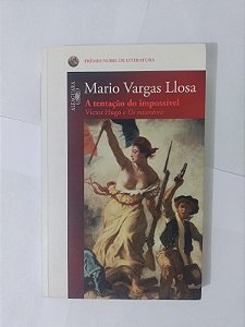 A Tentação do Impossível - Mario Vargas Llosa