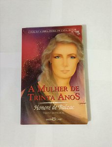 A Mulher De Trinta Anos - Honoré Balzac - Coleção A Obra-Prima de cada autor