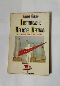 Instituição e Relações Afetivas - Marlene Guirado