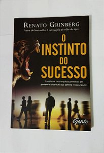 O Instinto do Sucesso - Renato Grinberg