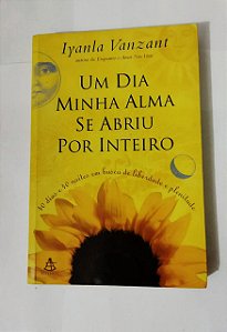 Um Dia Minha Alma Se Abriu por Inteiro - Iyanla Vanzant