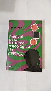 Manual Para o Exame Psicológico da Criança - René Zazzo