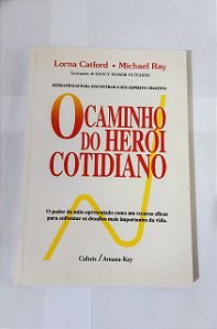 O Caminho Do Herói Cotidiano - Lorna Catford/ Michael Ray