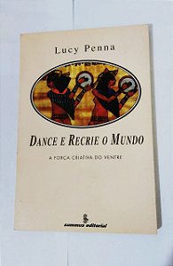 Dance e Recrie o Mundo - Lucy Penna