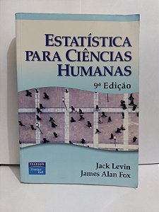 Estatística para Ciências Humanas - Jack Levin e James Alan Fox
