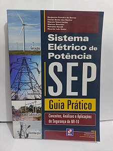 Sistema Elétrico de Potência: SEP - Gui Prático - Benjamim Ferreira de Barros, entre outros