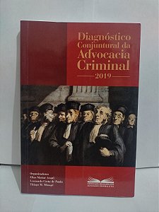 Diagnóstico Conjuntural da Advocacia Criminal 2019 - Elias Mattar Assad, entre outros