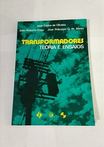 Transformadores Teoria e Ensaios - José Carlos de Oliveira