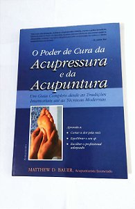 O Poder de Cura da Acupressura e da Acupuntura - Matthew D. Bauer