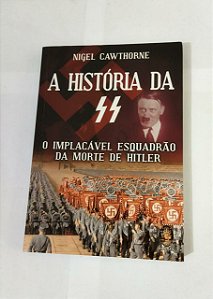 A História da SS - Nigel Cawthorne