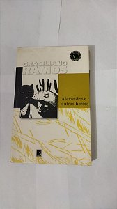 Alexandre e Outros Heróis - Graciliano Ramos