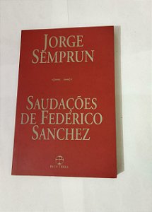 Saudações de Federico Sanchez - Jorge Semprun