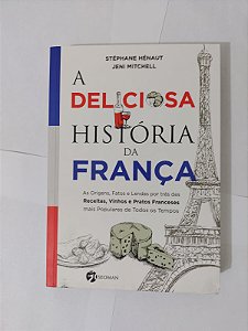 A Deliciosa História da França - Stéphane Hénaut e Jeni Mitchell (Marcas)