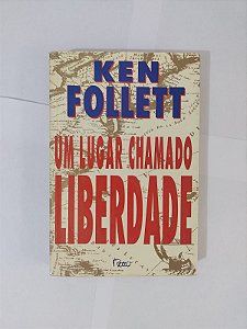 Um Lugar Chamado Liberdade - Ken Follett