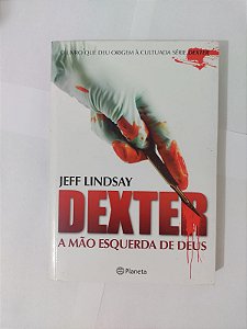 Dexter A Mão Esquerda de Deus - Jeff Lindsay